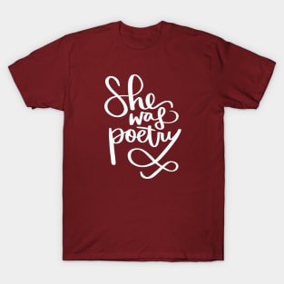 She Was Poetry: Writer and Poet T-Shirt